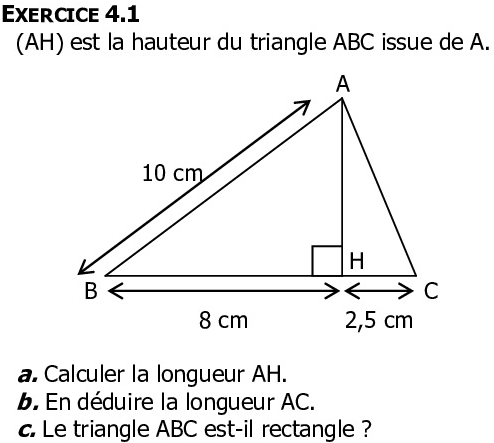 Triangle ABC avec la hauteur AH : AB = 10 cm, BH = 8 cm et HC = 2,5 cm